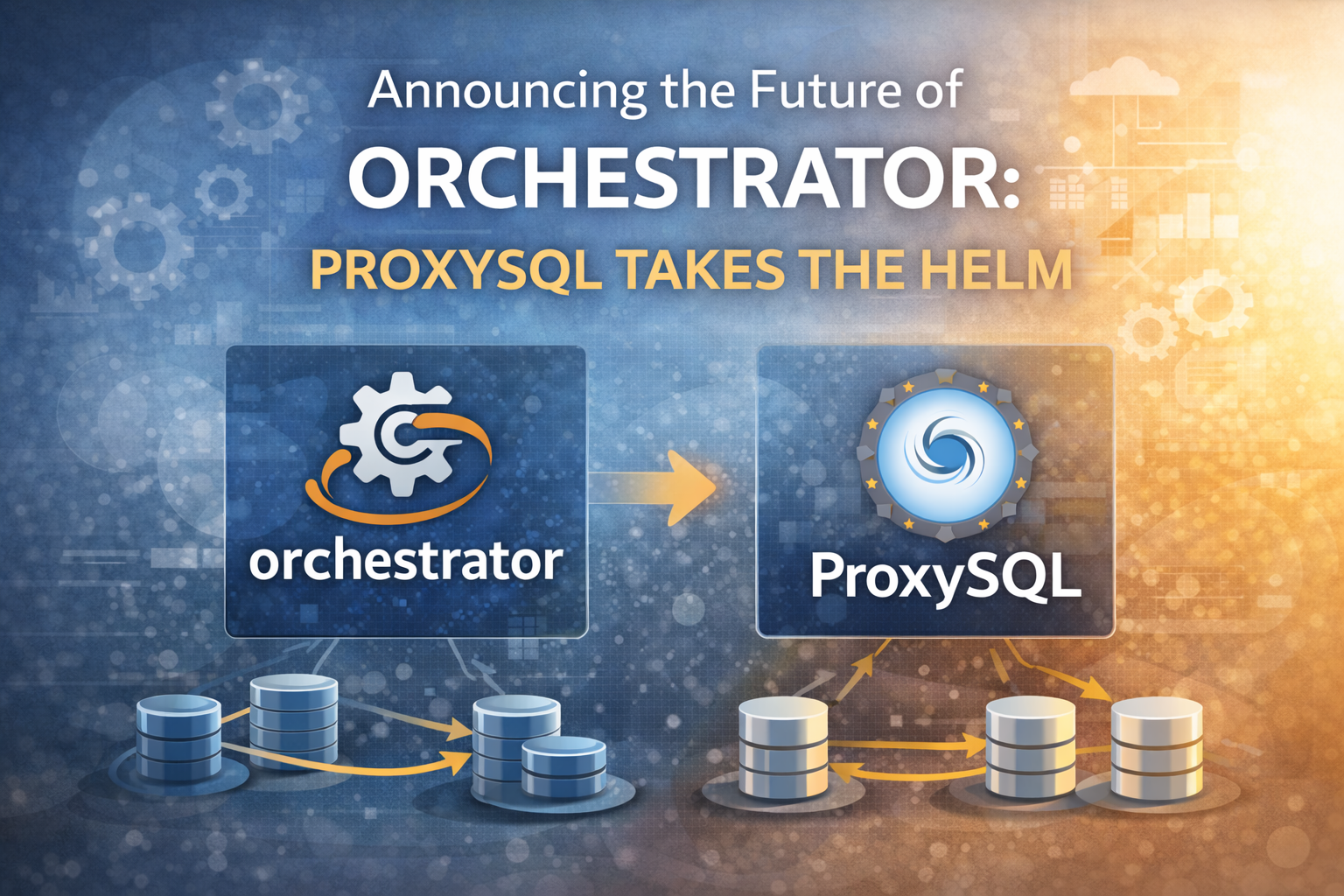 Announcing the future of Orchestrator: ProxySQL takes takes the helm