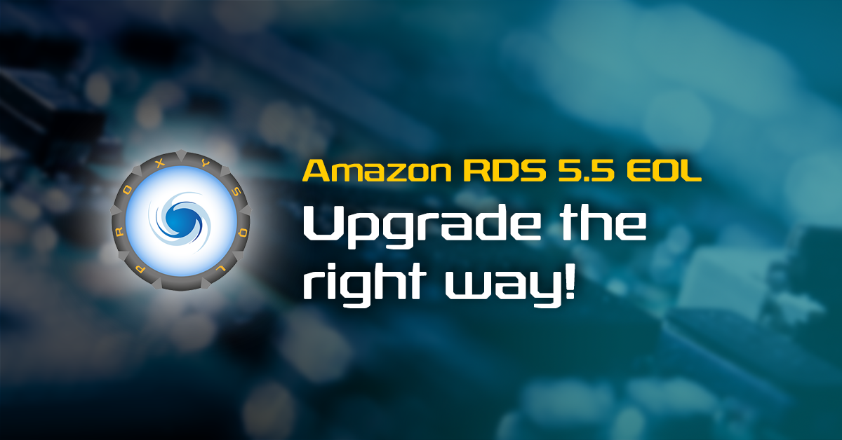 Unadventurous Amazon RDS Upgrades with ProxySQL